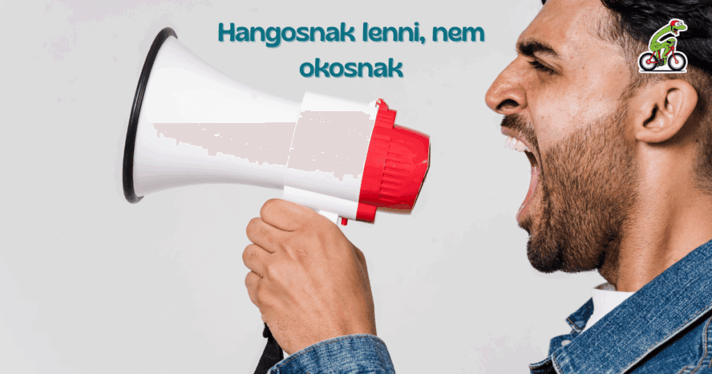 Hangosnak lenni, nem okosnak