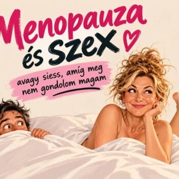 Menopauza és szex – avagy siess, amíg meg nem gondolom magam